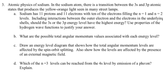 3. Atomic physics of sodium. In the sodium atom, there is a transition between the 3s and 3p atomic states that produces the