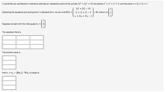 + 2y2-10, the spherex-+ y2 + z2-5, and the plane x + 2y+ 3z- (1 point We can use Newtons method to estimate an intersection