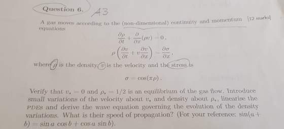 Question 6 A3 A gas moves according to the (non-dimensional) continuity and mnomentum 12 marks equations - ρυ) 0, at + v- at