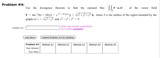 Problem #4: Use the divergence theorem find the outward flux F na of the field vector to S e+ 6 cos.xj V? +y? +z? and 2+2+2-