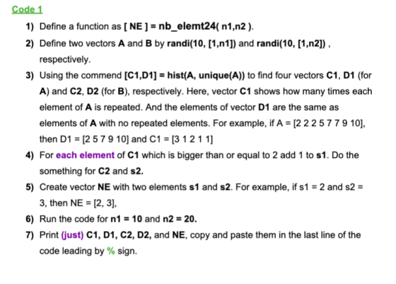 Code 1 1) Define a function as [NE]- nb_elemt24( n1,n2). 2) Define two vectors A and B by randi(10, [1,n1]) and randi(10, [1,