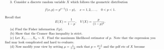 3. Consider a discrete random variable X which follows the geometric distribution f(x,p) = pr-1(1-p), x = 1.2. . . . , 0 < p