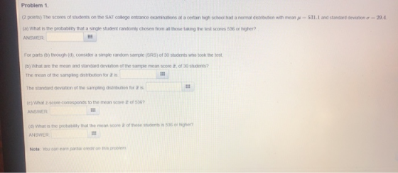 Problem 1. 531.1 and standard deviation a-29.4 (2 points) The scores of students on the SAT colloge entrance examinations at