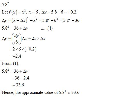 5.82 Letf(x) =x2 , x = 6·Δι = 5.8-6 =-02. Av = (x+Δι)2-r = 5.82-62 = 5.82-36 5.82 = 36+4. dv ах -2x6x(-0.2) From (1) 5.82 = 3