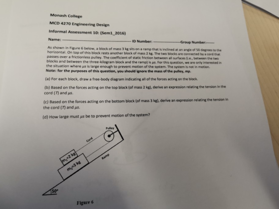 Monash College MCD 4270 Engineering Design Informal Assessment 10: (Sem1 2016) Name ID Number: As shown in igure 6 below, a b