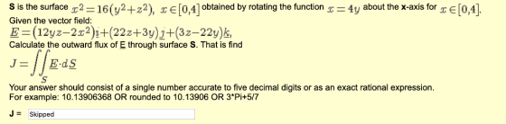 s is the surface X2 16 (y2+22) TE 0,4] obtained by rotating the function c : 4 y about the x-axis for x є 04 Given the vector