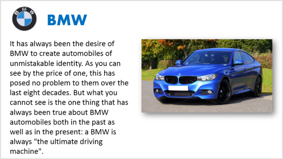 BMW It has always been the desire of BMW to create automobiles of unmistakable identity. As you can see by the price of one,