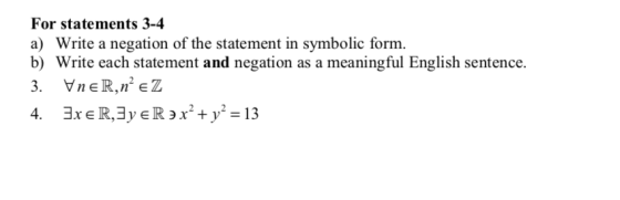 For statements 3-4 a) Write a negation of the statement in symbolic form b) Write each statement and negation as a meaningful