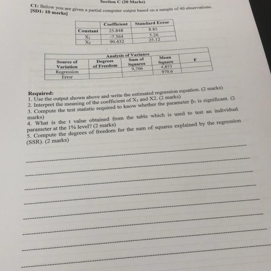 Section C (20 Marks) C1 :Below you are given a partial ISD1: 10 marks] computer output based on a sample of 40 observations.