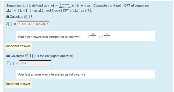 -Σ rinkin + ml. Sequence c[n] is defined as c[n] x(n] = { 1,-1, 1 } as x[k] and 5-point DFT of c[n] as c[k]. (i) Calculate C[