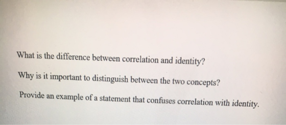 What is the difference between correlation and identity? Why is it important to distinguish between the two concepts? Provide