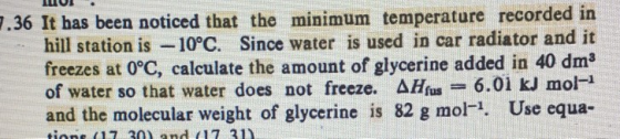 .36 It has been noticed that the minimum temperature recorded in hill station is -10°C. Since water is used in car radiator a