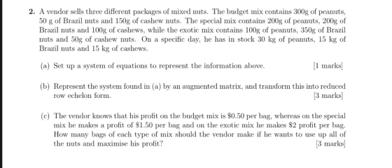 2. A vendor sells three different packages of mixed nuts. The budget mix contains 300g of peanuts, 50 g of Brazil nuts and 15