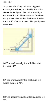 18.1-18.4 A system of a 10-kg rod with 2-kg end masses, ma and ma, is pulled by force P as shown in the figure. The rod is in
