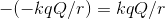 (-kqQ/r) kqQ/r
