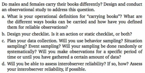 Do males and females carry their books differently? Design and conduct an observational study to address this question. a. Wh