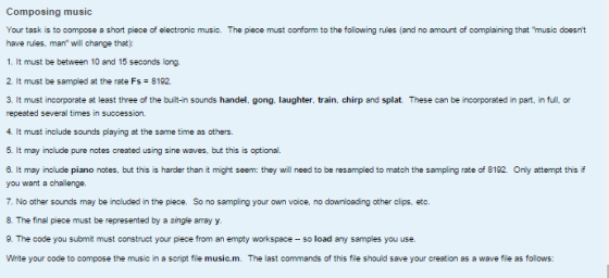 Composing music Your task is to compose a short piece of electronic music. The piece must conform to the following rules (and