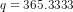 q = 365.3333