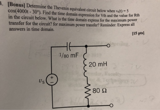 · [Bonus] Determine the Thevenin equivalent circuit below when v40 cos(4000t- 30°). Find the time domain expression for in th