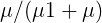 \large \mu /( \mu 1+ \mu )