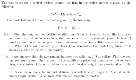 typical perfect competitive firm in the coffee market is given by the The cost curve for a following 1284qi + 2q% TC The mark