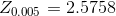 Z_{0.005}=2.5758