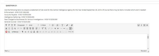 QUESTION 21 Use the following items to prepare a statement of net costs for the Central Intelligence Agency for the Year Ende