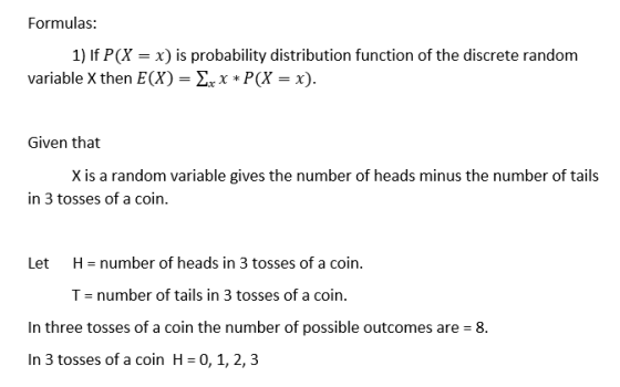 Formulas: 1) If P(X-x) is probability distribution function of the discrete random variable X then E(X) xx * P(X-x). Given th