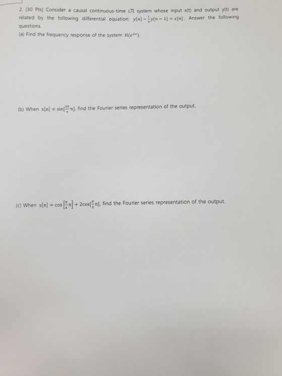 2. [30 Pts] Consider a causal continuous-time LTI system whose input x(t) and output y(t) are related by the following differ