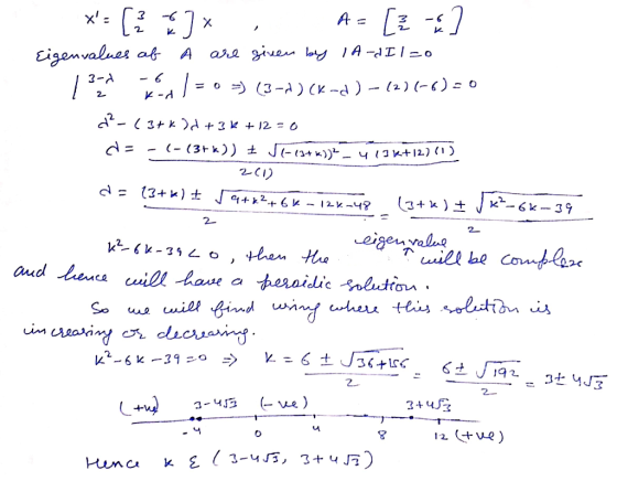 -C A 6 X 2. Eigenvalues af 3-A - =o (3-a) (K-d ) - (2) (-6)- o P- 1. 2 d 3+ k)d +3 k + 12 = 0 d = (- (3k) ± J(-0+K))_ y (1 k+