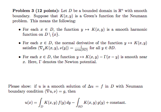 Problem 3 (12 points): Let D be a bounded domain in R with smooth boundary. Suppose that K(x, y) is a Greens function for t