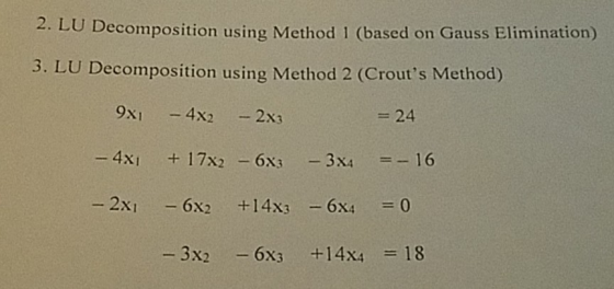 LU Decomposition using Method 1 (based on Gauss Elimination) 3. LU Decomposition using Method 2 (Crouts Method) 2. 24 9X1-4X