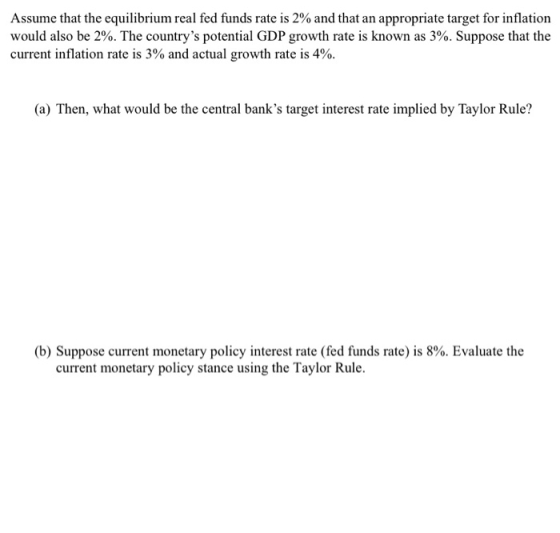 Assume that the equilibrium real fed funds rate is 2% and that an appropriate target for inflation would also be 2%. The coun