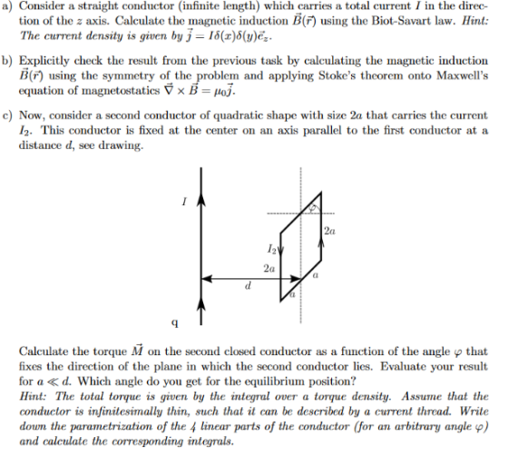a) Consider a straight conductor (infinite length) which carries a total curremt I in the direc- tion of the z axis. Calculat