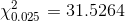 \chi _{0.025}^{2}=31.5264