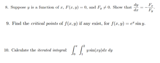 Fx 0. Show that =-- dx Fy dy 8. Suppose y is a function of z, F(x, y) = 0, and F,メO. Show that dr--Fr 9. Fid the critical poi