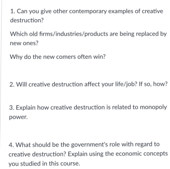 1. Can you give other contemporary examples of creative destruction? Which old firms/industries/products are being replaced b