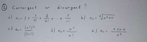 1 Conver s entrdivergent? 1 1 2! a) ans 1 t c) an n! (2a)! 2