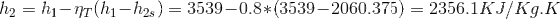 h2 = h1-lT(hi-ha) = 3539-0.8*(3539-2060.375) = 2356.1 KJ/Kg. K