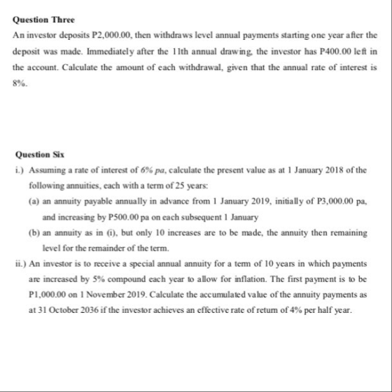 Question Three An investor deposits P2,000.00, then withdraws level annual payments starting one year after the deposit was m