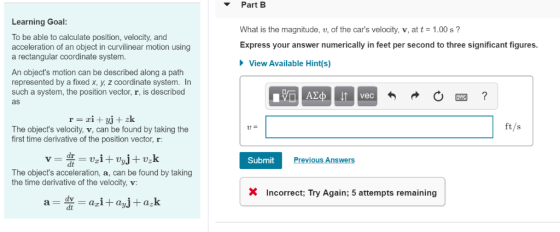 Part B Learning Goal What is the magnitude, v, of the cars velocity, v, at t 1.00 s? To be able to calculate position, veloci
