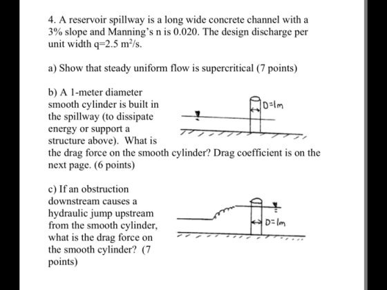 4. A reservoir spillway is a long wide concrete channel with a 3% slope and Mannings n is 0.020. The design discharge per un