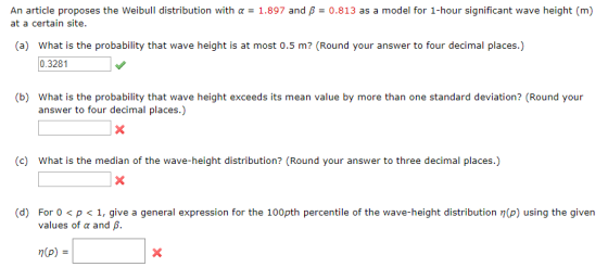 An article proposes the Weibull distribution with a at a certain site 1.897 and B 0.813 as a model for 1-hour significant wav
