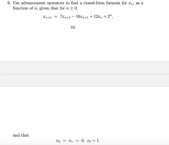 9. Use advancement operators to find a closed-form formula for xn, as a 0, function of n, given that forn2 and that
