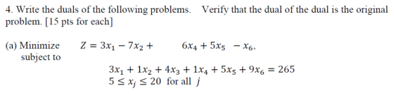 4. Write the duals of the following problems. problem. [15 pts for each] Verify that the dual of the dual is the original (a)
