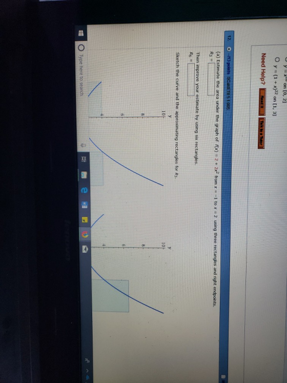 o y=x10 on [0, 2] ys(1 + x)22 on [1,3] Need Help? Hoad (a) Estimate the area under the graph of fx) -2 + 2x2 from x--1 to x -