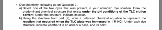 4. Dye chemistry, following up on Question 2. a) Select one of the two dyes that was present in your unknown dye solution. Dr