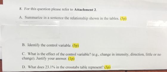 8. For this question please refer to Attachment 2. A. Summarize in a seene rinshipsown in the tbles. 6p) B. Identify the cont