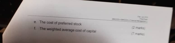 e. The cost of preferred stock 2 marks f. The weighted average cost of capital 7 manks
