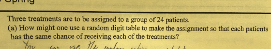 Three treatments are to be assigned to a group of 24 patients. (a) How might one use a random digit table to make the assignm